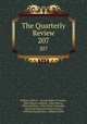 The Quarterly Review. 207, William Gifford , George Walter Prothero, John Gibson Lockhart, John Murray , Whitwell Elwin, John Taylor Coleridge , Rowland Edmund Prothero Ernle, William Macpherson, William Smith 