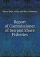 Report of Commissioner of Sea and Shore Fisheries, Maine Dept. of Sea and Shore Fisheries 