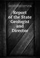 Report of the State Geologist and Director., North Carolina. Geological Economic Survey, North Carolina. Geological Survey, 1891-1905 