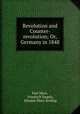 Revolution and Counter-revolution; Or, Germany in 1848, Karl Marx, Friedrich Engels, Eleanor Marx Aveling 
