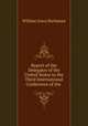 Report of the Delegates of the United States to the Third International Conference of the ., William Insco Buchanan 