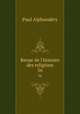 Revue de l`histoire des religions. 56, Paul Alphandery 