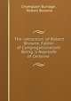 The `retraction` of Robert Browne, Father of Congregationalism: Being "a Reproofe of Certeine ., Champlain Burrage , Robert Browne 