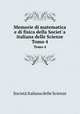 Memorie di matematica e di fisica della Societ`a italiana delle Scienze. Tomo 4, Societa Italiana delle Scienze 