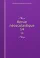Revue noscolastique. 14, 