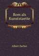 Rom als Kunststaette, Albert Zacher 