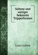Seltene und weniger bekannte Tripperformen, Louis Jullien 