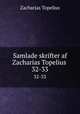 Samlade skrifter af Zacharias Topelius .. 32-33, Zacharias Topelius 
