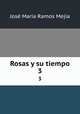 Rosas y su tiempo. 3, Jose Maria Ramos Mejia 