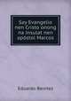 Say Evangelio nen Cristo onong na insulat nen apostol Marcos, Eduardo Benitez 