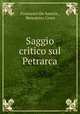 Saggio critico sul Petrarca, Francesco De Sanctis , Benedetto Croce 