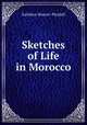 Sketches of Life in Morocco, Kathleen Mansel -Pleydell 