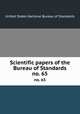 Scientific papers of the Bureau of Standards. no. 65, United States National Bureau of Standards 
