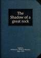 The Shadow of a great rock, Lighton, William R. (William Rheem), 1866-1923 