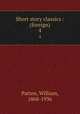 Short story classics : (foreign). 4, Patten, William, 1868-1936 