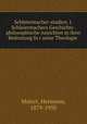 Schleiermacher-studien. I. Schleiermachers Geschichts-philosophische Ansichten in ihrer Bedeutung fur seine Theologie, Mulert, Hermann, 1879-1950 