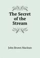 The Secret of the Stream, John Brown Maclean 
