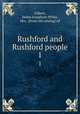 Rushford and Rushford people. 1, Gilbert, Helen Josephine White, Mrs., [from old catalog] ed 