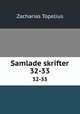 Samlade skrifter. 32-33, Zacharias Topelius 