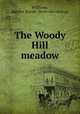 The Woody Hill meadow, Williams, Harriet Martin. [from old catalog] 