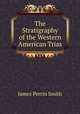 The Stratigraphy of the Western American Trias, James Perrin Smith 