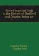 Some Forgotten Facts in the History of Sheffield and District: Being an ., Carolus Paulus , Charles Paul 
