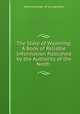 The State of Wyoming: A Book of Reliable Information Published by the Authority of the Ninth ., Wyoming Dept. of immigration 