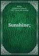 Sunshine;, Willits, A[lphonso] A[lbert], 1821- [from old catalog] 