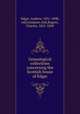 Genealogical collections concerning the Scottish house of Edgar, Edgar, Andrew, 1831-1890, ed,Grampian club,Rogers, Charles, 1825-1890 