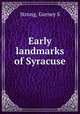 Early landmarks of Syracuse, Gurney S. Strong 