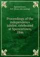 Proceedings of the independence jubilee, celebrated at Spencertown, 1846, Spencertown, N.Y. [from old catalog] 