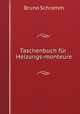 Taschenbuch fur Heizungs-monteure, Bruno Schramm 