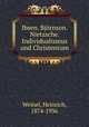 Ibsen. Bjornson. Nietzsche. Individualismus und Christentum, Weinel, Heinrich, 1874-1936 