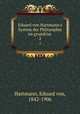 Eduard von Hartmann`s System der Philosophie im grundriss . 2, Hartmann, Eduard von, 1842-1906 