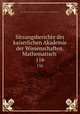 Sitzungsberichte der kaiserlichen Akademie der Wissenschaften. Mathematisch .. 116, Kaiserl. Akademie der Wissenschaften in Wien Mathematisch -Naturwissenschaftliche Klasse 