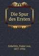 Die Spur des Ersten, Zobeltitz, Fedor von, 1857-1934 