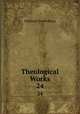 Theological Works. 24, Emanuel Swedenborg 