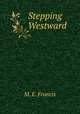 Stepping Westward, M. E. Francis 