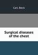 Surgical diseases of the chest, Carl. Beck 