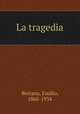 La tragedia, Bertana, Emilio, 1860-1934 