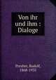 Von ihr und ihm : Dialoge, Presber, Rudolf, 1868-1935 