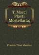 T. Macci Plavti Mostellaria;, Plautus Titus Maccius 