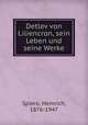 Detlev von Liliencron, sein Leben und seine Werke, Spiero, Heinrich, 1876-1947 