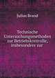 Technische Untersuchungsmethoden zur Betriebskontrolle, insbesondere zur ., Julius Brand 