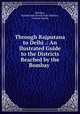 Through Rajputana to Delhi .: An Ilustrated Guide to the Districts Reached by the Bombay ., Bombay, Baroda and Central India Railway , Carlton Stubbs 