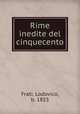 Rime inedite del cinquecento, Frati, Lodovico, b. 1855 