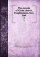 The records of Christ church, Poughkeepsie, New York. 3, Poughkeepsie (N.Y.). Christ Church,Reynolds, Helen Wilkinson, ed 