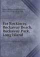 Far Rockaway, Rockaway Beach, Rockaway Park, Long Island, American photograph company, New York. [from old catalog] 