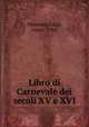 Libro di Carnevale dei secoli XV e XVI, Manzoni, Luigi, conte, 1905 