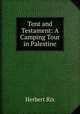Tent and Testament: A Camping Tour in Palestine, Herbert Rix 